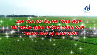 Lan tỏa sức mạnh tổng hợp từ &ldquo;Ng&agrave;y Bi&ecirc;n ph&ograve;ng to&agrave;n d&acirc;n&rdquo; trong bảo vệ bi&ecirc;n giới