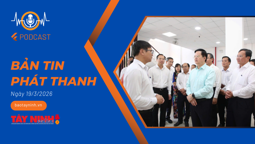 Bản tin ph&aacute;t thanh ng&agrave;y 19/3/2026