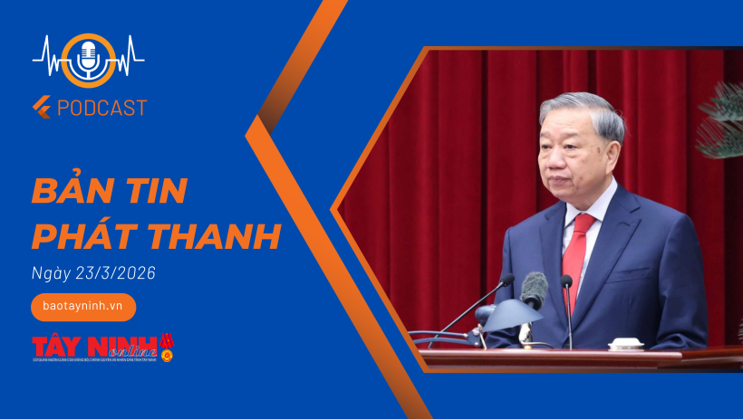 Bản tin ph&aacute;t thanh ng&agrave;y 23/3/2026