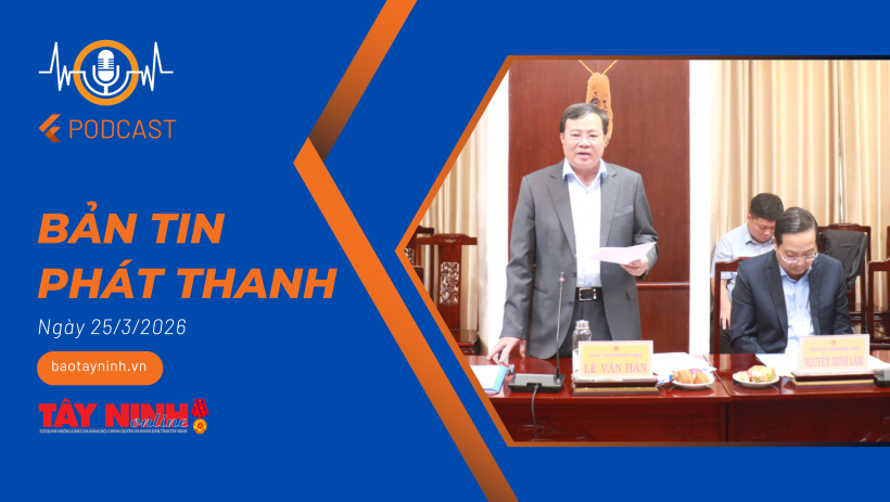 Bản tin ph&aacute;t thanh ng&agrave;y 25/3/2026