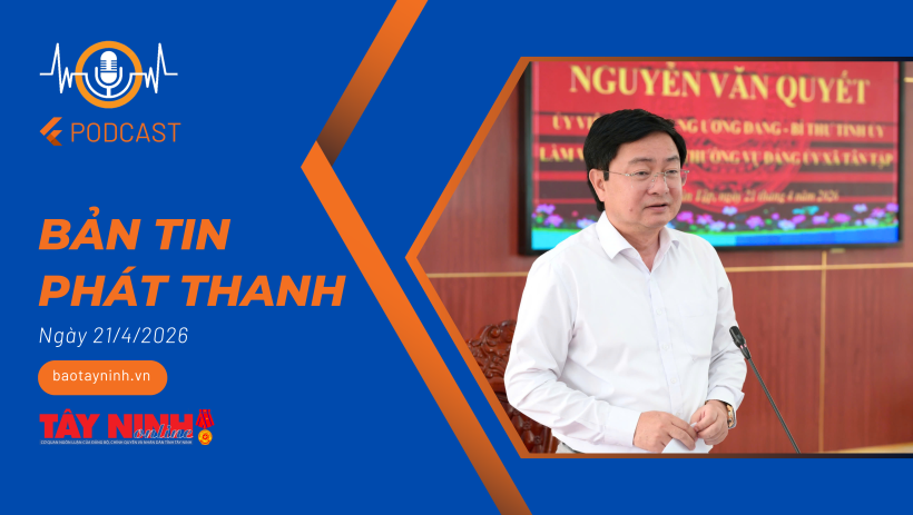 Bản tin ph&aacute;t thanh ng&agrave;y 21/4/2026